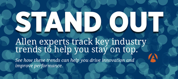 Stand Out - Allen experts track key industry trends to help you stay on top